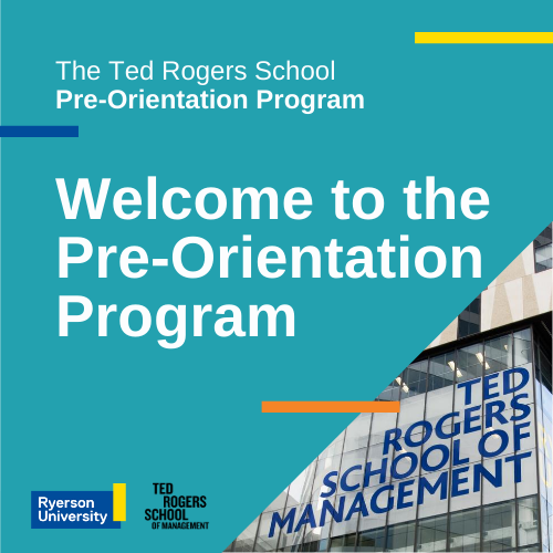 Welcome to the Ted Rogers School Pre-Orientation Program